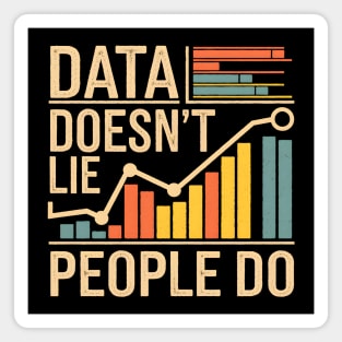 Data Doesn't Lie, People Do Magnet